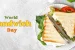 World Sandwich Day