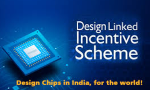Design Linked Incentive Scheme Strengthens India’s Semiconductor Design Ecosystem