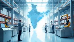 India’s Manufacturing Moment: How Policy, Infrastructure and Scale Are Finally Aligning