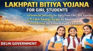 Delhi Launches Lakhpati Bitiya Yojana for Girls’ Education Support