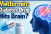 Metformin Found to Influence Brain in Diabetes Control